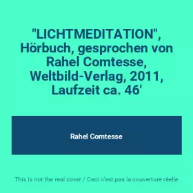 Couverture du produit · "LICHTMEDITATION", Hörbuch, gesprochen von Rahel Comtesse, Weltbild-Verlag, 2011, Laufzeit ca. 46'