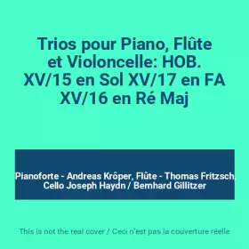 Couverture du produit · Trios pour Piano, Flûte et Violoncelle: HOB. XV/15 en Sol XV/17 en FA XV/16 en Ré Maj
