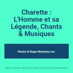 Couverture du produit · Charette : L'Homme et sa Légende, Chants & Musiques