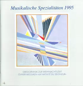 Couverture du produit · Musikalische Spezialitäten 1995 · Gregorianik zur Weihnachtszeit, Olivier Messiaen: La Nativité Du Seigneur