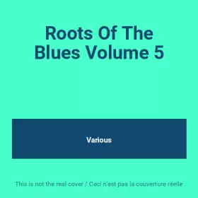 Couverture du produit · Roots Of The Blues Volume 5