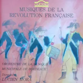 Couverture du produit · FRENCH REVOLUTION MUSIC / MUSIQUES DE LA REVOLUTION FRANCAISE - LUCIEN MORA/ CYBELIA