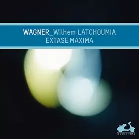 Couverture du produit · Wagner: Extase Maxima