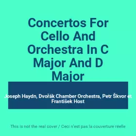 Couverture du produit · Concertos For Cello And Orchestra In C Major And D Major