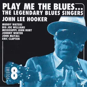 Couverture du produit · Play Me The Blues... The Legendary Blues Singers (Volume 8) - John Lee Hooker