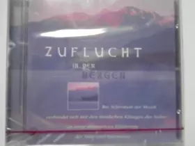 Couverture du produit · zuflucht in den bergen - "die schönheit der musik verbindet sich mit den sinnlichen klängen der natur zu einer ultimativen erfa
