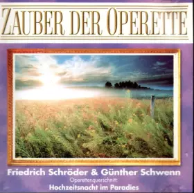 Couverture du produit · Zauber der Operette - Hochzeitsnacht im Paradies - Opernquerschnitt - Friedrich Schröder und Günther Schwemm