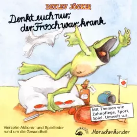 Couverture du produit · Denkt Euch Nur, Der Frosch War Krank