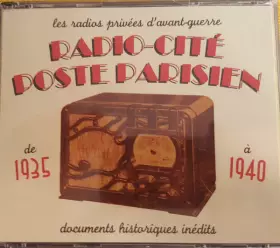 Couverture du produit · Les Radios Privées D'Avant Guerre - Radio Cité - Poste Parisien