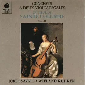 Couverture du produit · Concerts A Deux Violes Esgales Du Sieur De Sainte Colombe. Tome II
