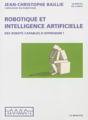 Couverture du produit · Robotique et intelligence artificielle - Des robots capables d'apprendre ?