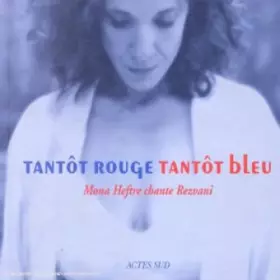 Couverture du produit · Tantôt rouge/Tantôt bleu : Mona Heftre chante Rezvani