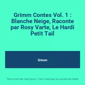 Couverture du produit · Grimm Contes Vol. 1 : Blanche Neige, Raconte par Rosy Varte, Le Hardi Petit Tail