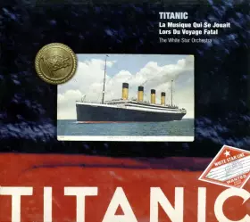 Couverture du produit · Titanic: La Musique Qui Se Jouait Lors Du Voyage Fatal