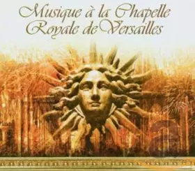 Couverture du produit · Musique de la Chapelle Royale : Du Mont, Couperin, Clerambault, Rameau, Campra (Coffret 5 CD)