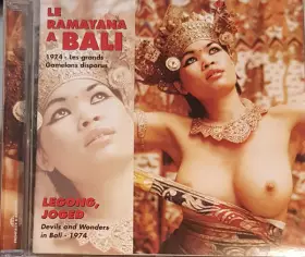 Couverture du produit · Le Ramayana A Bali (1974 - Les Grands Gamelans Disparus) / Legong, Joged (Devils And Wonders In Bali - 1974)