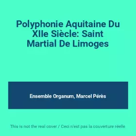 Couverture du produit · Polyphonie Aquitaine Du XIIe Siècle: Saint Martial De Limoges