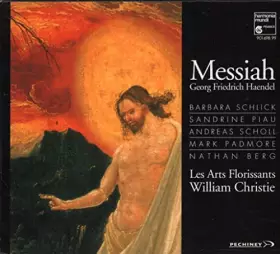 Couverture du produit · Haendel - Messiah (Le Messie) / Schlick · Piau · Scholl · Padmore · Berg · Les Arts Florissants · Christie