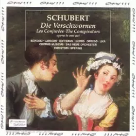 Couverture du produit · Schubert: Die Verschworenen ~ Les Conjurées (Opéra en un acte)
