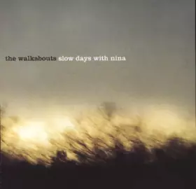 Slow Days With Nina - The Walkabouts