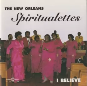 I Believe - The New Orleans Spiritualettes