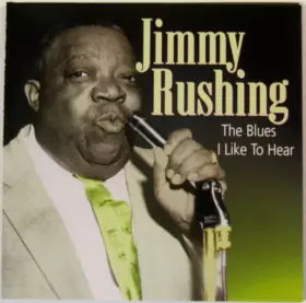 The Blues I Like To Hear - Jimmy Rushing