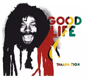 Good Life - Takana Zion