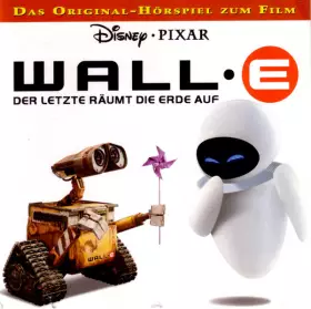 Couverture du produit · Wall•E - Der Letzte Räumt Die Erde Auf (Das Original-Hörspiel Zum Film)
