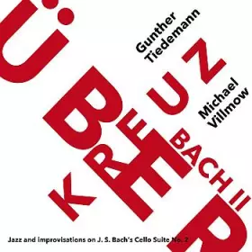 Couverture du produit · Kreuzüber Bach II - Jazz and improvisations on J.S. Bach's Cello Suite No. 2