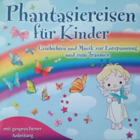Couverture du produit · Phantasiereisen Für Kinder (Geschichten Und Musik Zur Entspannung Und Zum Träumen)