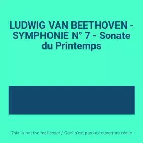Couverture du produit · LUDWIG VAN BEETHOVEN - SYMPHONIE N° 7 - Sonate du Printemps