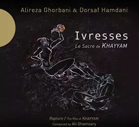 Couverture du produit · Ivresses-Le Sacre De Khayyam Iran