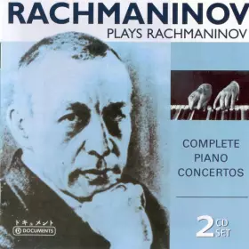 Couverture du produit · Rachmaninov Plays Rachmaninov: Complete Piano Concertos