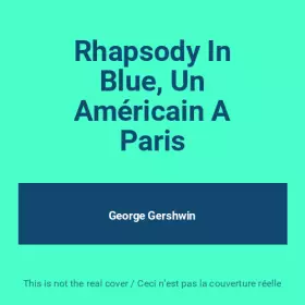 Couverture du produit · Rhapsody In Blue, Un Américain A Paris
