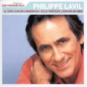 Couverture du produit · Talents essentiels : Philippe Lavil - Il tape sur des bambous, Elle préfère l'amour en mer