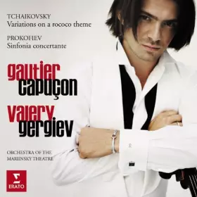 Couverture du produit · Tchaikovsky Rococo Variations - Prokofiev Sinfonia Concertante by Gautier Capucon, Mariinsky Theatre Orchestra, St Petersburg, 