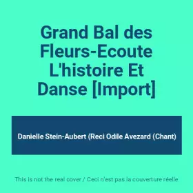 Couverture du produit · Grand Bal des Fleurs-Ecoute L'histoire Et Danse [Import]