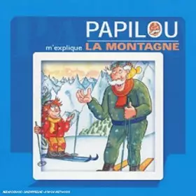 Couverture du produit · Papilou m'explique : La Montagne