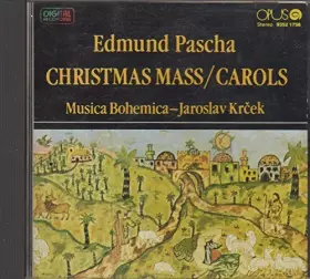 Couverture du produit · Edmund Pascha: Christmas Mass / Carols. Musica Bohemica - Jaloslav Krcek