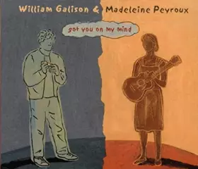 Couverture du produit · Got You on My Mind by Madeleine Peyroux, William Galison (2004) Audio CD
