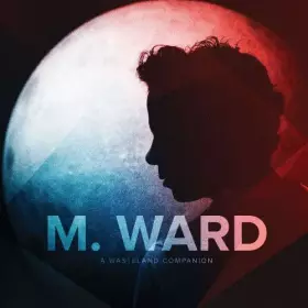 Couverture du produit · A Wasteland Companion by M. Ward (2012-04-10)