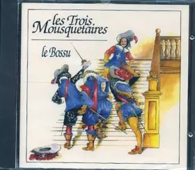 Couverture du produit · Les trois mousquetaires - Le Bossu