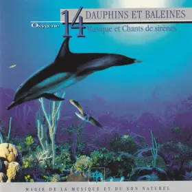 Couverture du produit · Oxygène 14: Dauphins Et Baleines (Musique Et Chants De Sirènes) - Parties 4 À 7