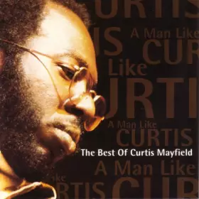 Couverture du produit · A Man Like Curtis (The Best Of Curtis Mayfield)