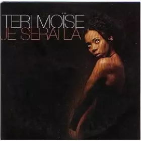 Je Serai La - Teri Moïse