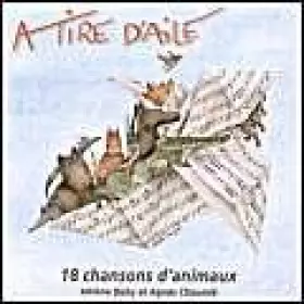 Couverture du produit · A Tire D'aile : 18 Chansons d'animaux