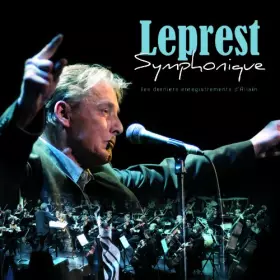 Leprest Symphonique - Allain Leprest, Jehan, Sanseverino, Daniel Lavoie, Christophe, Ken, Enzo Znzo