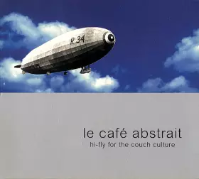Couverture du produit · Le Café Abstrait Volume 1 - Hi-Fly For The Couch Culture
