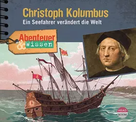 Couverture du produit · Abenteuer & Wissen: Christoph Kolumbus: Ein Seefahrer verändert die Welt