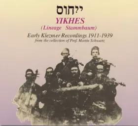 Couverture du produit · יִחוּס‎  Yikhes  Lineage  Stammbaum (Early Klezmer Recordings 1911-1939)